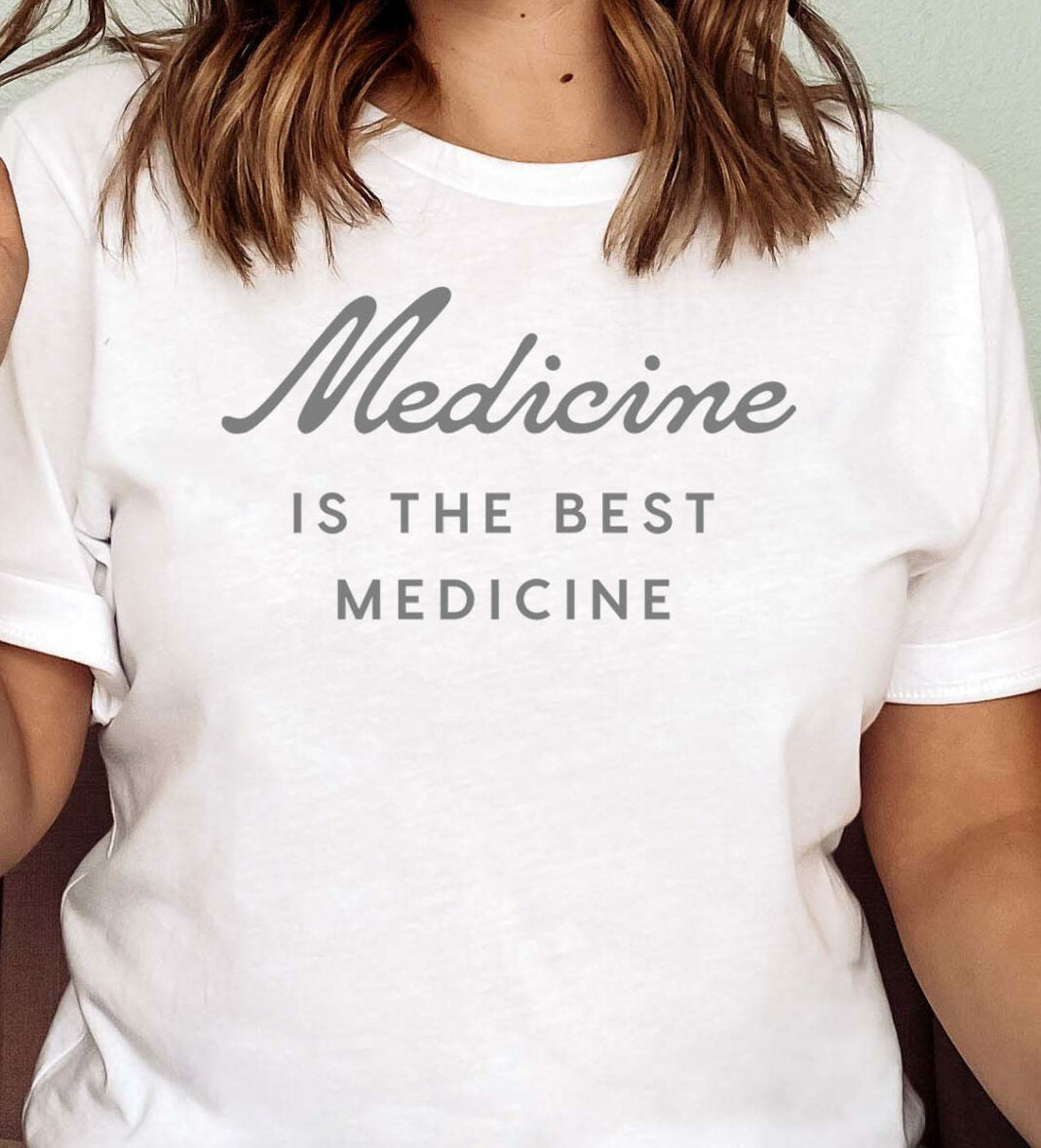 medicine is the best medicine tshirt white
